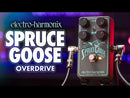 Electro-Harmonix Spruce Goose Overdrive Pedal